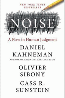 Noise – A Flaw in Human Judgment von Kahneman, Daniel; Sibony, Olivier; Sunstein, Cass R.