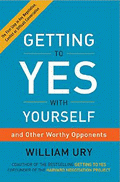 Getting to Yes With Yourself and Other Worthy Opponents von Ury, William