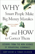 Why Smart People Make Big Money Mistakes And How to Correct Them von Belsky, Gary; Gilovich, Thomas