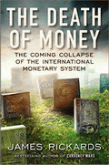 The Death of Money von Rickards, James
