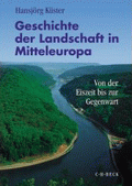 Geschichte der Landschaft in Mitteleuropa von Küster, Hansjörg