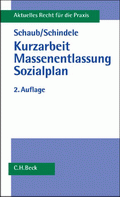 Kurzarbeit – Massenentlassung – Sozialplan von Schaub, Günter; Schindele, Friedrich
