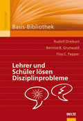 Lehrer und Schüler lösen Disziplinprobleme von Dreikurs, Rudolf; Grunwald, Bernice B.; Pepper, Floy C.