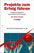 Projekte zum Erfolg führen von Schelle, Heinz