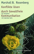 Konflikte lösen durch Gewaltfreie Kommunikation von Rosenberg, Marshall B.; Seils, Gabriele
