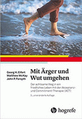 Mit Ärger und Wut umgehen von Eifert, Georg H.; McKay, Matthew; Forsyth, John P.