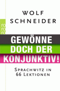 Gewönne doch der Konjunktiv von Schneider, Wolf