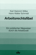 Arbeitsrechtfibel von Wilke, Karl Heinrich; Schmidt, Hans W.