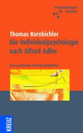 Die Individualpsychologie nach Alfred Adler von Kornbichler, Thomas