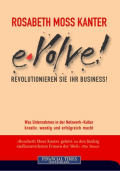 E-Volve! – Revolutionieren Sie Ihr Business! von Moss Kanter, Rosabeth