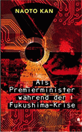 Als Premierminister während der Fukushima-Krise von Kan, Naoto