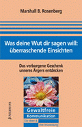 Was deine Wut dir sagen will: überraschende Einsichten von Rosenberg, Marshall B.
