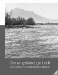 Der ungebändigte Lech von Fischer, Heinz; Fischer, Anton; Pfeuffer, Eberhard (Hrsg.)