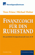 Finanzcoach für den Ruhestand von Friess, Tom; Huber, Michael